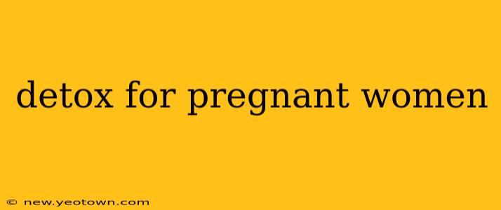 detox for pregnant women