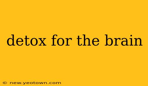 detox for the brain