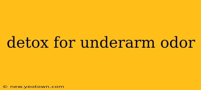 detox for underarm odor
