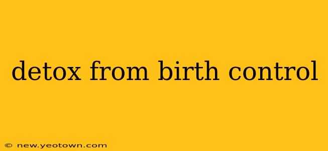 detox from birth control
