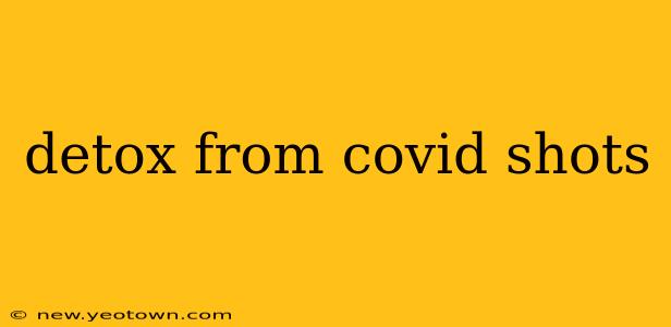 detox from covid shots