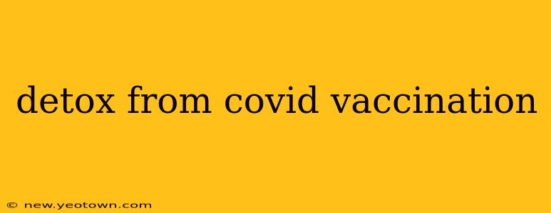 detox from covid vaccination