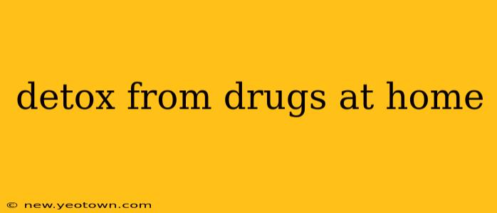 detox from drugs at home