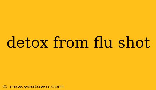 detox from flu shot