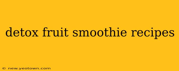detox fruit smoothie recipes