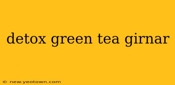 detox green tea girnar