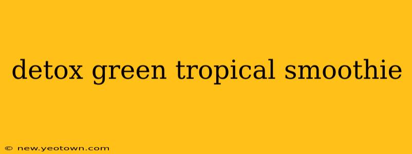 detox green tropical smoothie