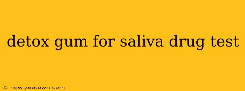 detox gum for saliva drug test