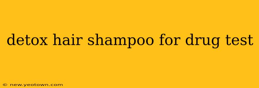 detox hair shampoo for drug test