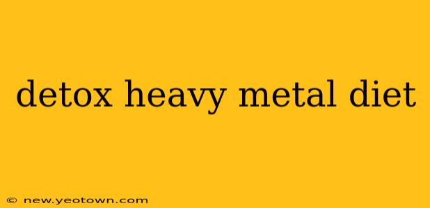 detox heavy metal diet