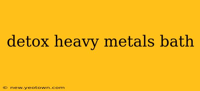 detox heavy metals bath
