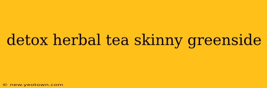 detox herbal tea skinny greenside
