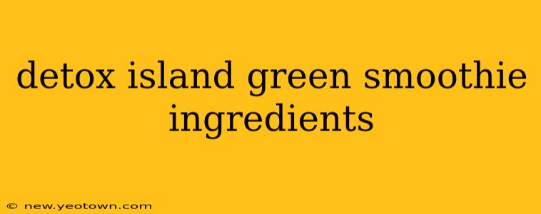 detox island green smoothie ingredients