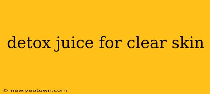 detox juice for clear skin