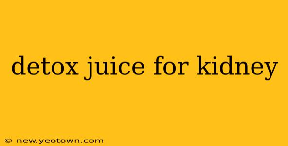 detox juice for kidney