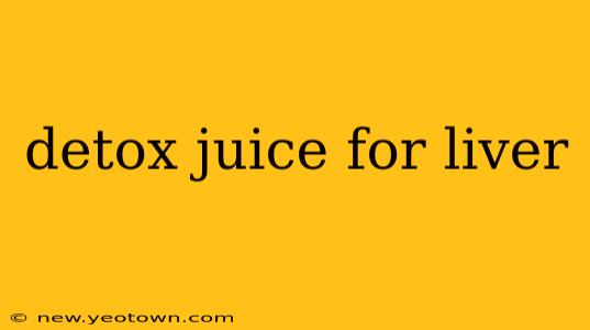 detox juice for liver
