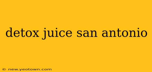 detox juice san antonio