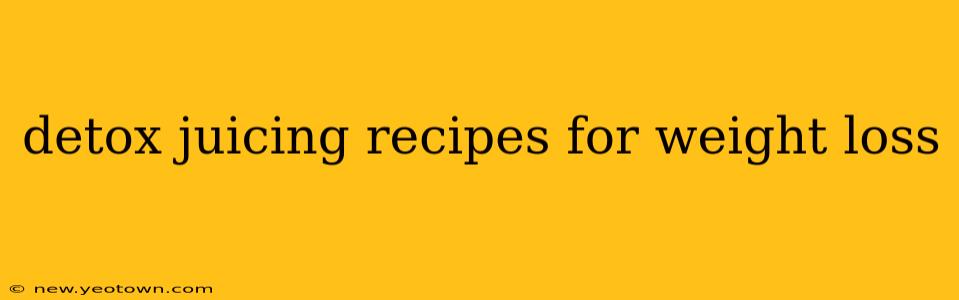 detox juicing recipes for weight loss