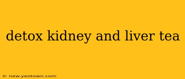 detox kidney and liver tea