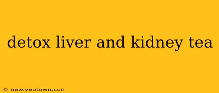 detox liver and kidney tea