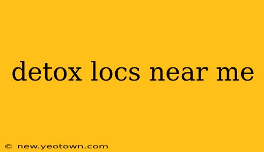 detox locs near me