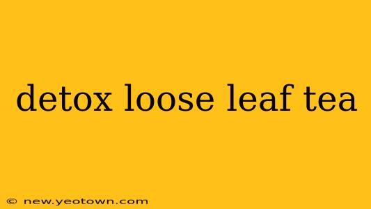detox loose leaf tea