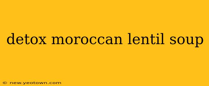 detox moroccan lentil soup