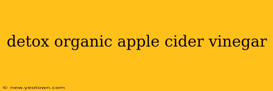 detox organic apple cider vinegar