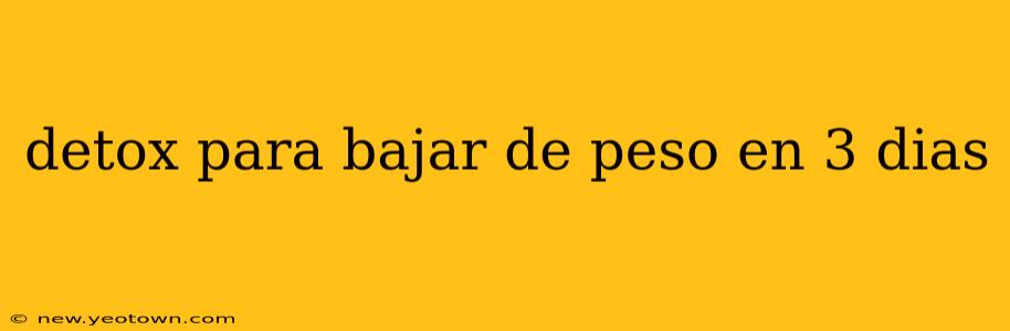 detox para bajar de peso en 3 dias