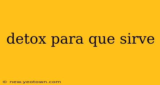 detox para que sirve
