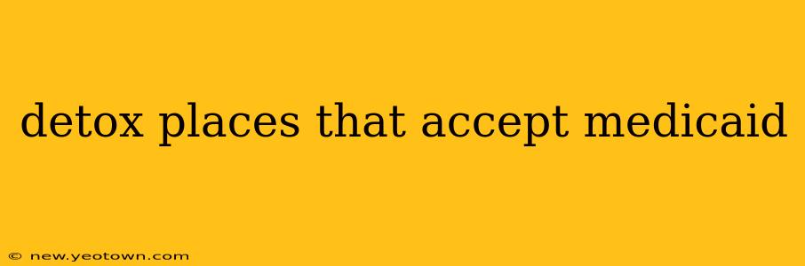 detox places that accept medicaid