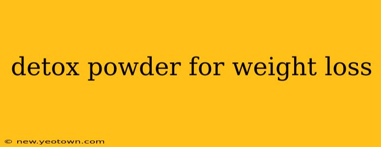 detox powder for weight loss