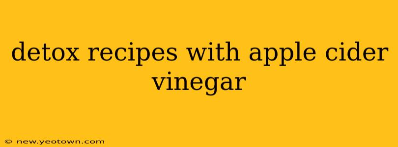 detox recipes with apple cider vinegar