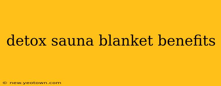 detox sauna blanket benefits