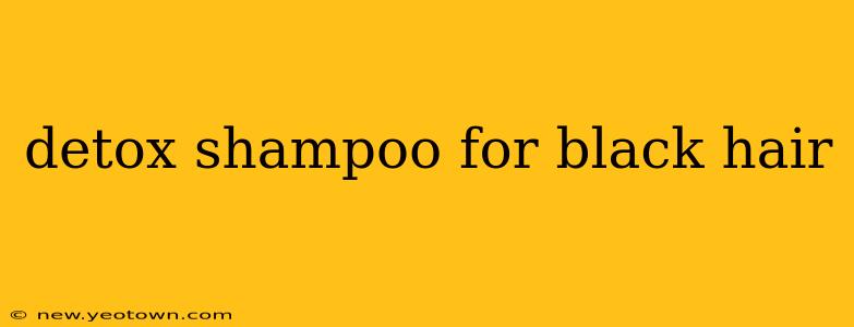 detox shampoo for black hair