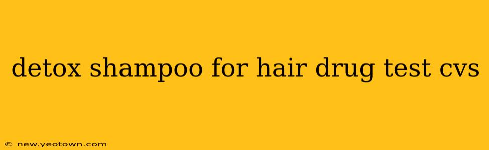 detox shampoo for hair drug test cvs