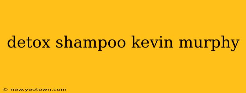 detox shampoo kevin murphy