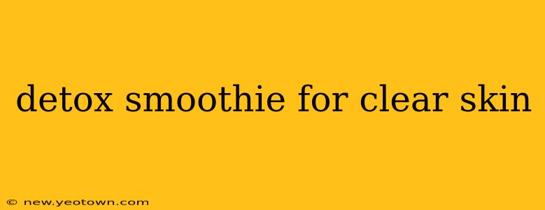 detox smoothie for clear skin