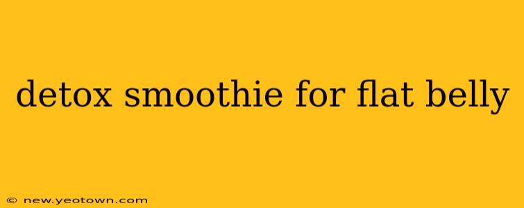 detox smoothie for flat belly