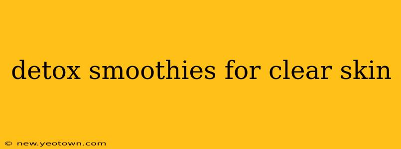 detox smoothies for clear skin