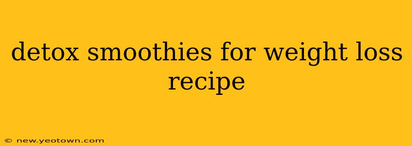 detox smoothies for weight loss recipe