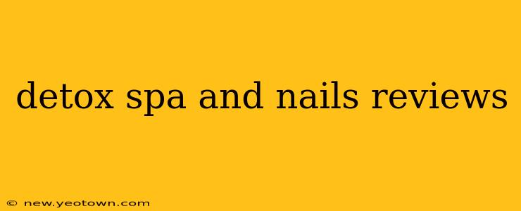 detox spa and nails reviews