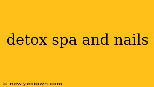 detox spa and nails