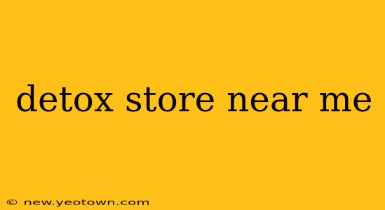detox store near me