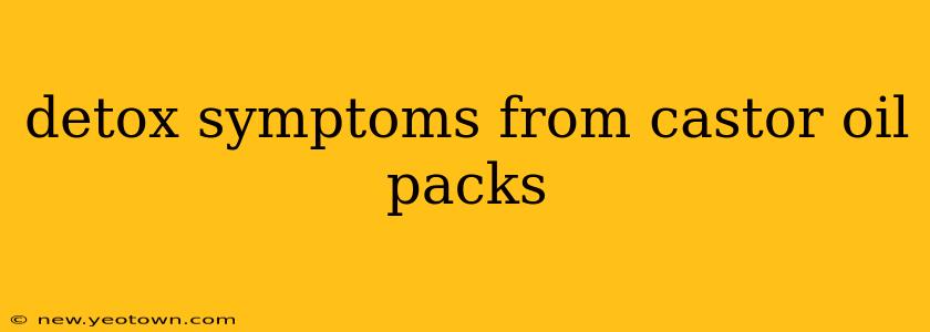 detox symptoms from castor oil packs