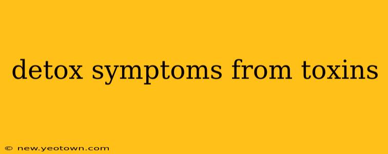 detox symptoms from toxins