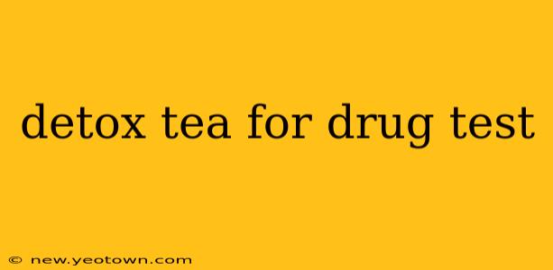 detox tea for drug test