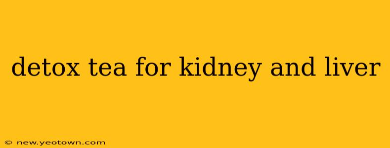 detox tea for kidney and liver