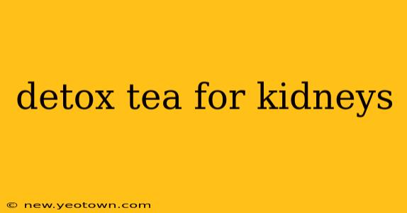 detox tea for kidneys