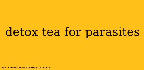 detox tea for parasites